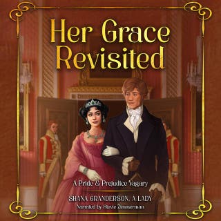 Her Grace Revisited: A Pride & Prejudice Vagary