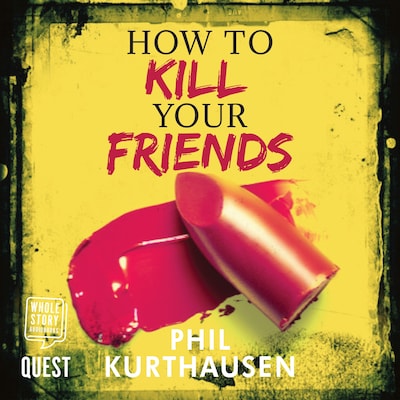 How To Kill Your Friends – omslag til lydbogen af Phil Kurthausen