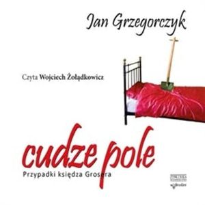 Cudze pole. Przypadki księdza Grosera. Tom 3