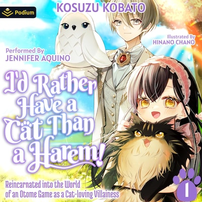 I'd Rather Have a Cat than a Harem! Reincarnated into the World of an Otome Game as a Cat-loving Villainess Vol.1 – omslag til lydbogen af Kosuzu Kobato