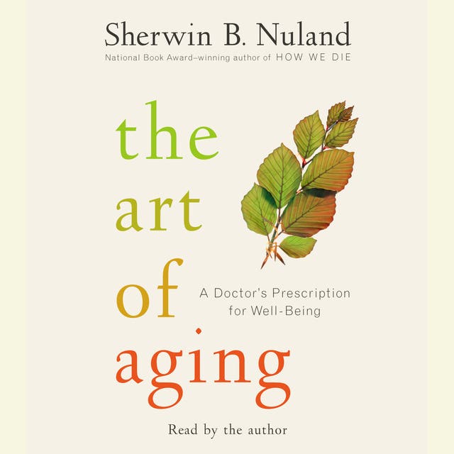 The Art of Aging: A Doctor's Prescription for Well-Being – omslag til lydbogen af Sherwin B Nuland
