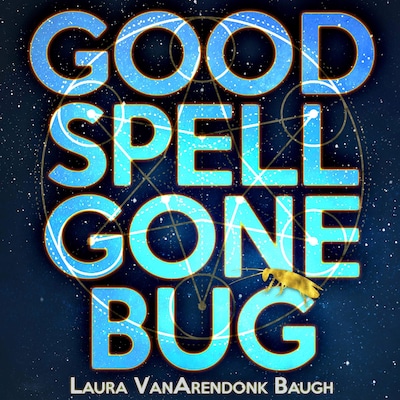 Good Spell Gone Bug – omslag til lydbogen af Laura VanArendonk Baugh