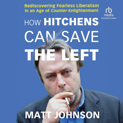 How Hitchens Can Save the Left – omslag til lydbogen af Matt Johnson