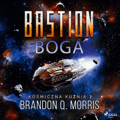 Kosmiczna kuźnia 2: Bastion Boga – okładka audiobooka, autor Brandon Q. Morris
