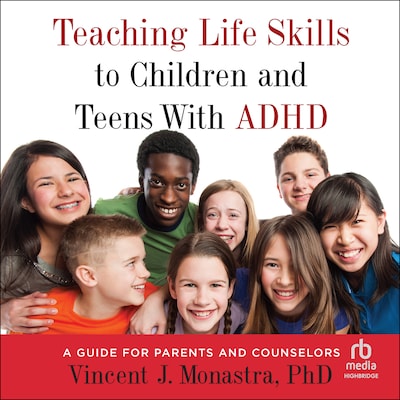 Teaching Life Skills to Children and Teens With ADHD – omslag til lydbogen af Vincent J. Monastra, PhD