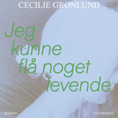 Jeg kunne flå noget levende – omslag til lydbogen af Cecilie Grønlund