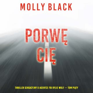Porwę cię (Thriller sensacyjny o agentce FBI Rylie Wolf — Tom piąty) – okładka audiobooka, autor Molly Black