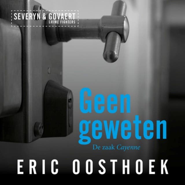 Geen geweten: De zaak Cayenne – omslag van het luisterboek van Eric Oosthoek