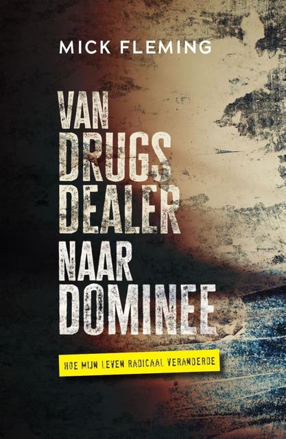 Van drugsdealer naar dominee: Hoe mijn leven radicaal veranderde – omslag van het luisterboek van Mick Fleming