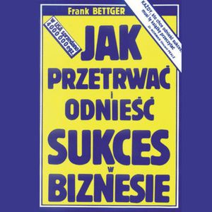 Jak przetrwać i odnieść sukces w biznesie – okładka audiobooka, autor Frank Bettger