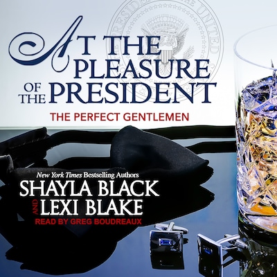 At the Pleasure of the President – omslag til lydbogen af Shayla Black, Lexi Blake