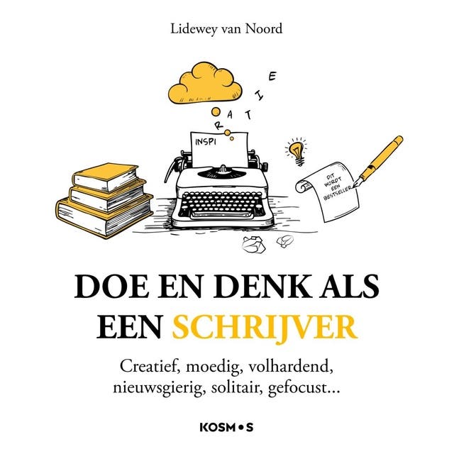 Doe en denk als een schrijver: Creatief, moedig, volhardend, nieuwsgierig, solitair, gefocust – omslag van het luisterboek van Lidewey van Noord