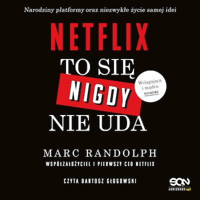 Netflix. To się nigdy nie uda – okładka audiobooka, autor Marc Randolph