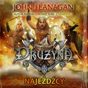 Drużyna. Tom 2. Najeźdźcy – okładka audiobooka, autor John Flanagan