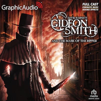 Gideon Smith and the Mask of the Ripper [Dramatized Adaptation] – omslag til lydbogen af David Barnett