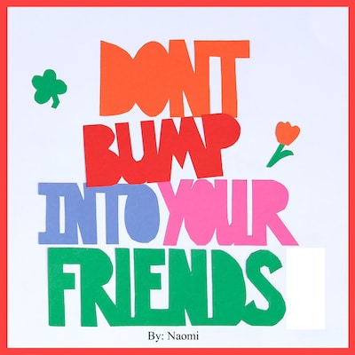 Don't Bump Into Your Friends