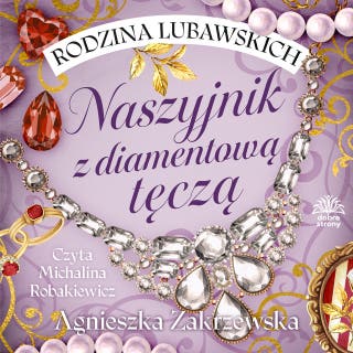 Rodzina Lubawskich. T. 2. Naszyjnik z diamentową tęczą