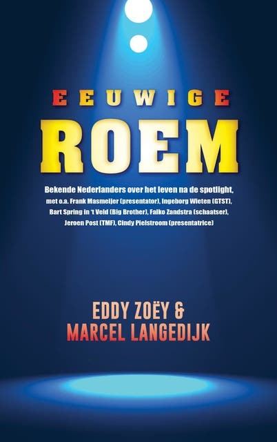 Eeuwige roem: bekende Nederlanders over het leven na de spotlight – omslag van het luisterboek van Eddie Zoëy,Marcel Langedijk