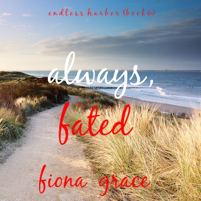 Always, Fated (Endless Harbor—Book Six) – omslag til lydbogen af Fiona Grace