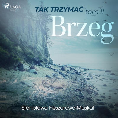 Tak trzymać tom 2: Brzeg – okładka audiobooka, autor Stanisława Fleszarowa-Muskat