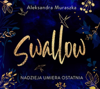 Nadzieja umiera ostatnia. Swallow. Tom 1