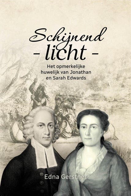 Schijnend licht: Het opmerkelijke huwelijk van Jonathan en Sarah Edwards – omslag van het luisterboek van Edna Gerstner
