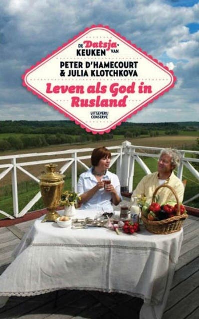 Leven als god in Rusland: verrukelijk Russisch kookboek: De datscha-keuken van Peter d`Hamecourt en Julia Klotchkova. – omslag van het luisterboek van Peter d’Hamecourt