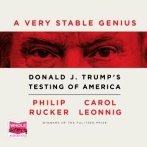 A Very Stable Genius – okładka audiobooka, autor Carol D. Leonnig, Philip Rucker