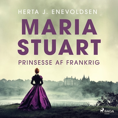 Maria Stuart – Prinsesse af Frankrig – omslag til lydbogen af Herta J. Enevoldsen