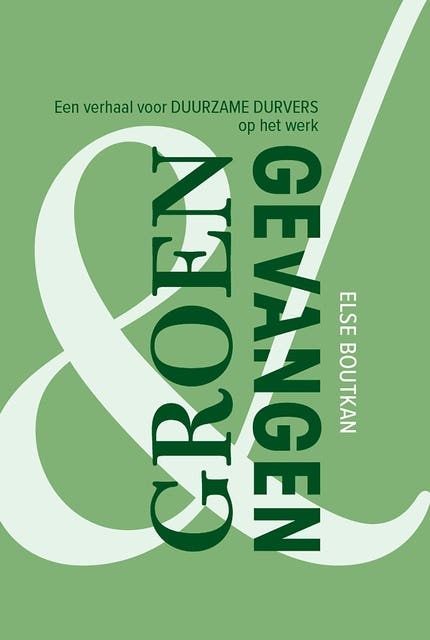 Groen en Gevangen: Een verhaal voor duurzame durvers op het werk