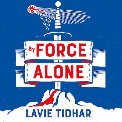 By Force Alone – omslag til lydbogen af Lavie Tidhar