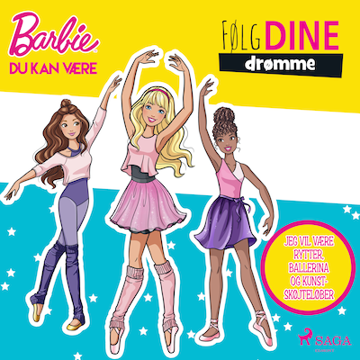 Barbie - Følg dine drømme - Jeg vil være rytter, ballerina og kunstskøjteløber – omslag til lydbogen af Mattel