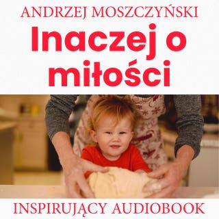Inaczej o miłości – okładka audiobooka, autor Andrzej Moszczyński