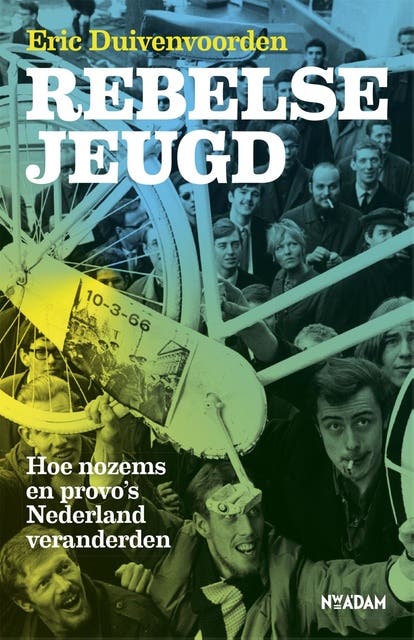 Rebelse jeugd: hoe nozems en provo's Nederland veranderden – omslag van het luisterboek van Eric Duivenvoorden