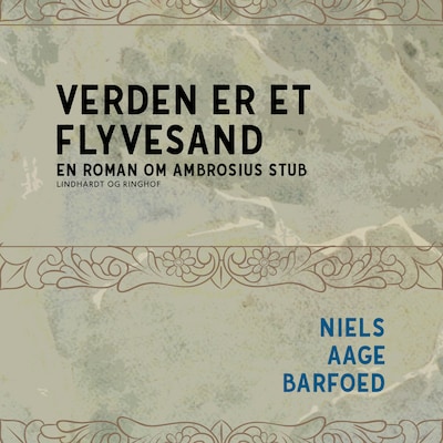 Verden er et flyvesand - En roman om Ambrosius Stub – omslag til lydbogen af Niels Aage Barfoed
