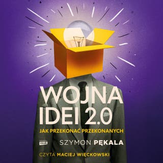 Wojna Idei 2.0. Jak przekonać przekonanych? – okładka audiobooka, autor Szymon Pękala