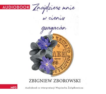 Znajdziesz mnie w cieniu guayacán – okładka audiobooka, autor Zbigniew Zborowski
