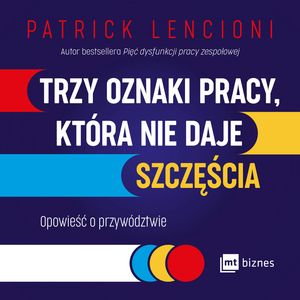 Trzy oznaki pracy, która nie daje szczęścia. Opowieść o przywództwie – okładka audiobooka, autor Patrick Lencioni