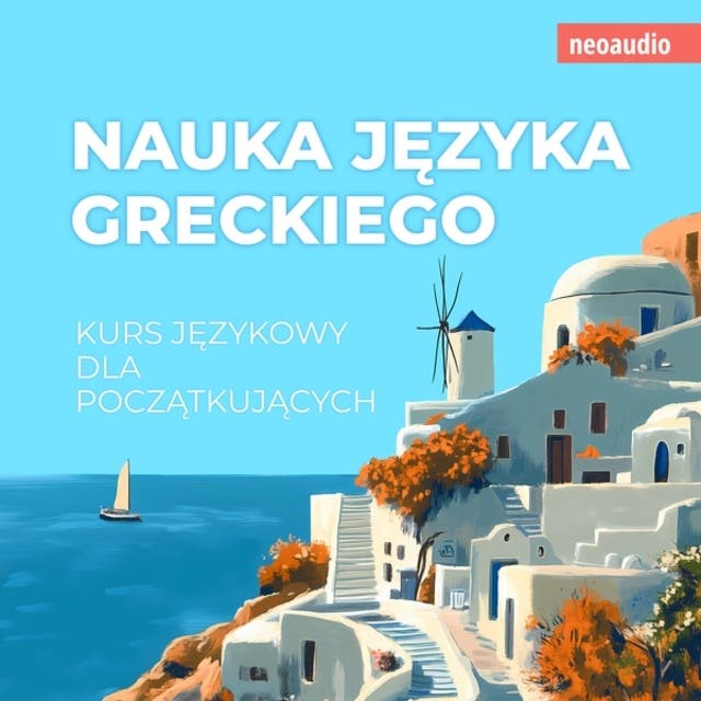 Kursy językowe dla początkujących, Nauka języka greckiego (Nieokrojony) – okładka audiobooka, autor Neoaudio