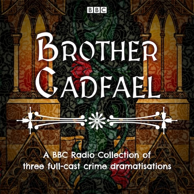 Brother Cadfael: A BBC Radio Collection of three full-cast dramatisations – omslag til lydbogen af Ellis Peters