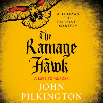 The Ramage Hawk - The Thomas the Falconer Mysteries - A thrilling Tudor mystery of murder, masquerade & treachery from John Pilkington, Book 3 (Unabridged) – omslag til lydbogen af John Pilkington