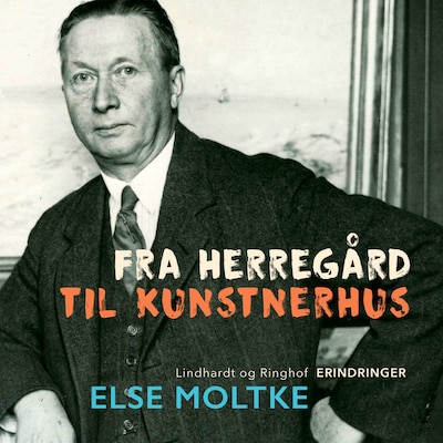 Fra herregård til kunstnerhus – omslag til lydbogen af Else Moltke
