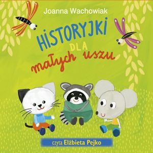Historyjki dla małych uszu – okładka audiobooka, autor Joanna Wachowiak