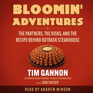 Bloomin' Adventures: The Partners, the Risks, and the Recipe Behind Outback Steakhouse – omslag till ljudboken av Don Yaeger, Tim Gannon