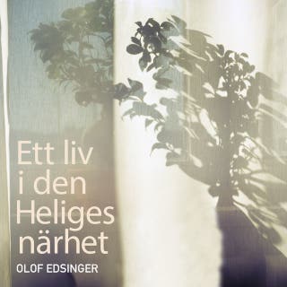 Ett liv i den Heliges närhet – omslag till ljudboken av Olof Edsinger