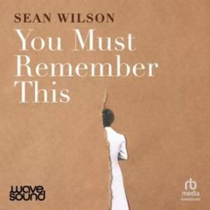 You Must Remember This – okładka audiobooka, autor Sean Wilson
