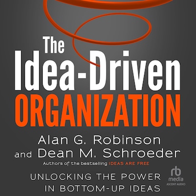 The Idea-Driven Organization – omslag til lydbogen af Alan G Robinson, Dean M. Schroeder