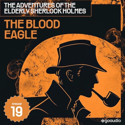 The Blood Eagle (The Adventures of the Elderly Sherlock Holmes, Episode 19) – omslag til lydbogen af Arthur Conan Doyle, Charles Fraser