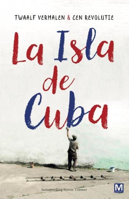 Twaalf verhalen en een revolutie: La Isla de Cuba – omslag van het luisterboek van Ahmel Echevarría,Gerardo Fernández Fe,Jorge Enrique Lage,José Miguel Sánchez (Yoss),Legna Rodríguez Iglesias,Lizabel Monica,Olga Elena Suárez Pérez,Orlando Luis Pardo Lazo