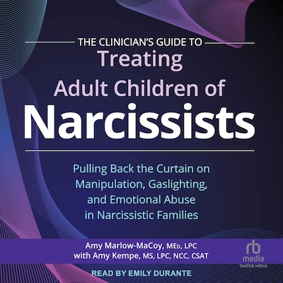 The Clinician's Guide to Treating Adult Children of Narcissists – omslag til lydbogen af Amy Marlow-MaCoy, Med, LPC